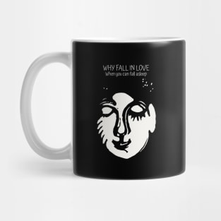 Why fall in love when you can fall asleep Mug